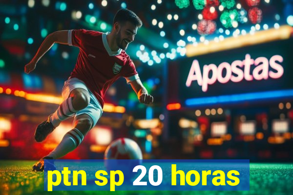 ptn sp 20 horas